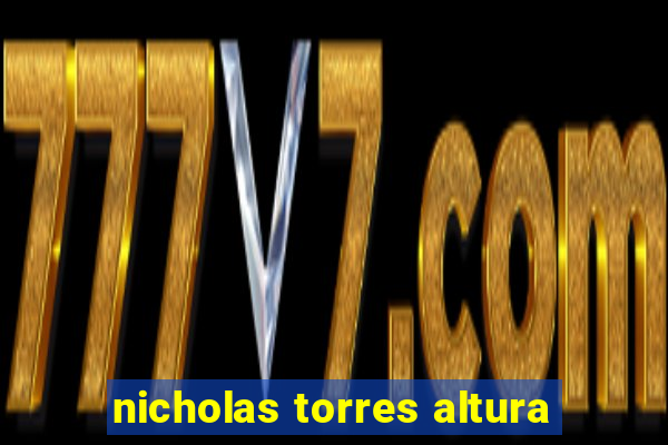 nicholas torres altura